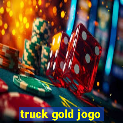 truck gold jogo